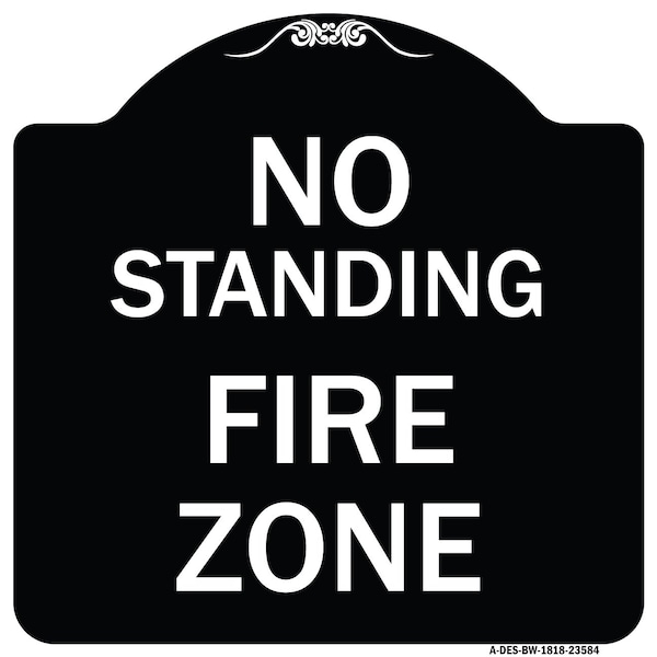 Signmission No Standing Fire Zone Heavy-Gauge Aluminum Architectural Sign, 18" x 18", BW-1818-23584 A-DES-BW-1818-23584 - main